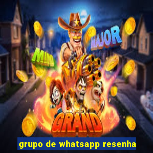 grupo de whatsapp resenha